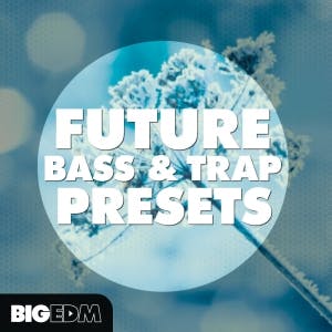 Future Bass &amp; Trap Presets