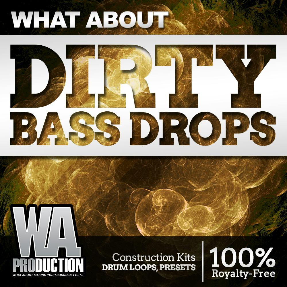 Dirty Bass Drops W. A. Production
