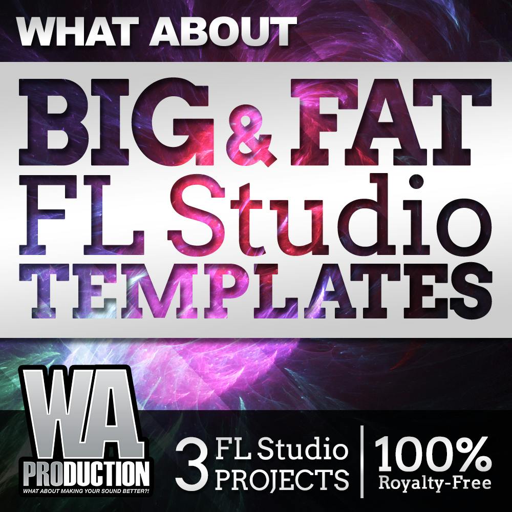 Big & Fat FL Studio Templates | W. A. Production