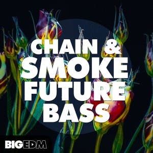 Chain &amp; Smoke Future Bass