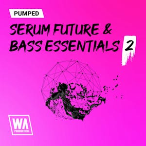 Pumped Serum Future &amp; Bass House Essentials 2