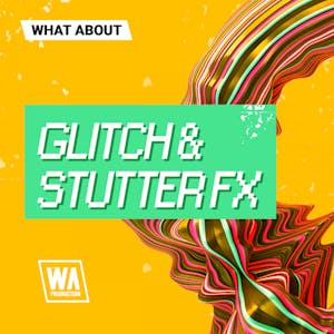 Glitch &amp; Stutter FX
