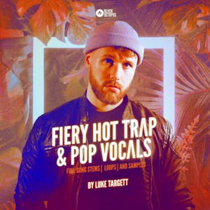 Luke Targett - Fiery Hot Trap &amp; Pop – Sample Pack